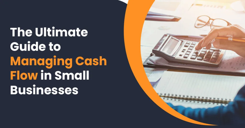 The Ultimate Guide to Managing Cash Flow in Small Businesses 31 The Ultimate Guide to Managing Cash Flow in Small Businesses