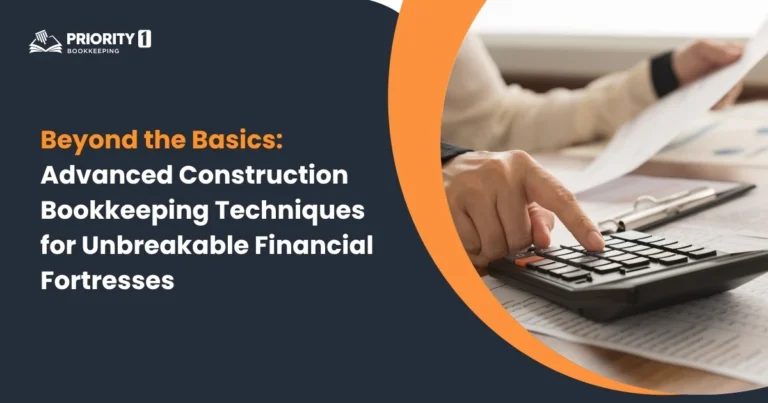 Beyond the Basics_ Advanced Construction Bookkeeping Techniques for Unbreakable Financial Fortresses