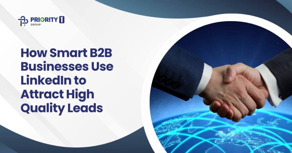 How Smart B2B Businesses Use LinkedIn to Attract High-Quality Leads