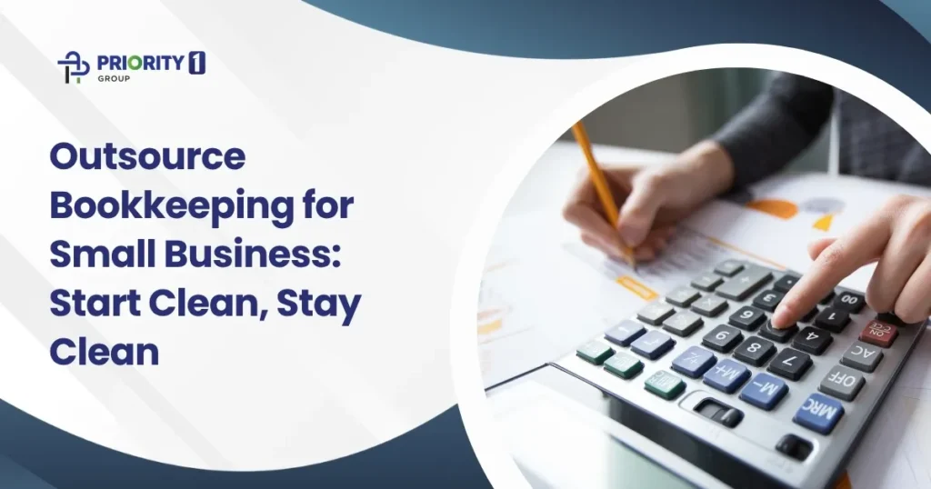 Outsource Bookkeeping for Small Business: Start Clean, Stay Clean
