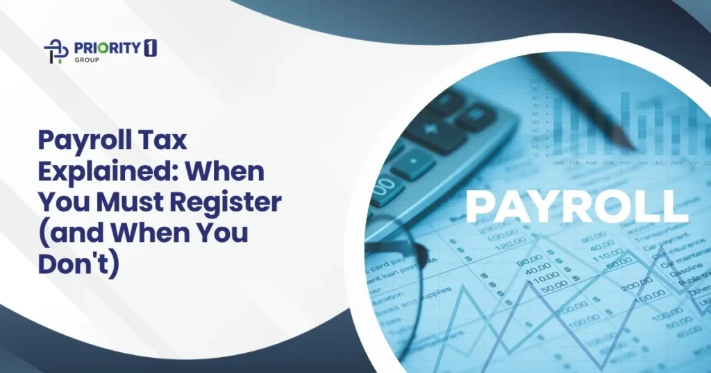 Payroll Tax Explained: When You Must Register (and When You Don’t)
