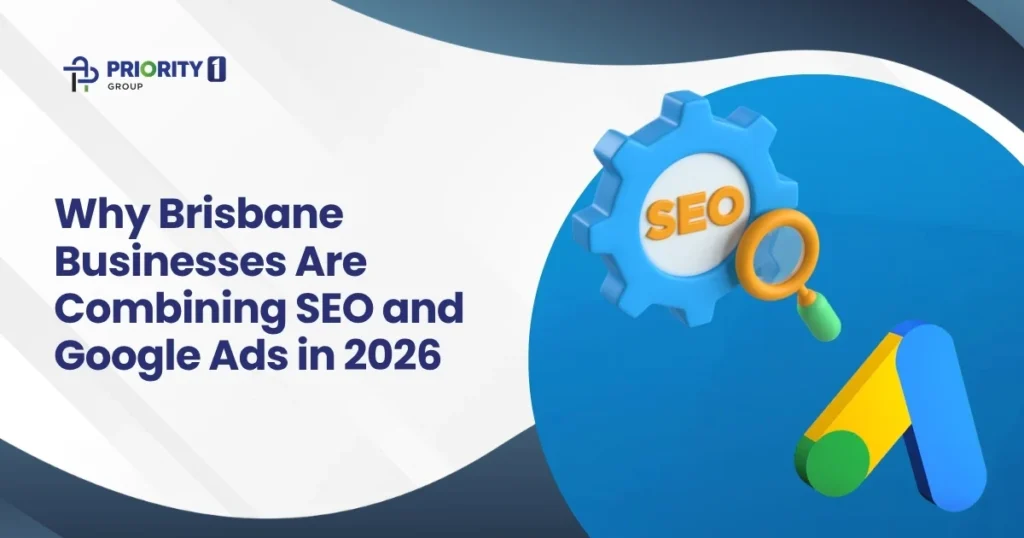 Why Brisbane Businesses Are Combining SEO and Google Ads in 2026