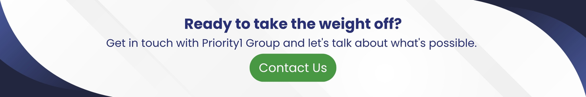 Ready to take the weight off? Get in touch with Priority1 Group and let's talk about what's possible. 